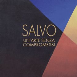 Mostra SALVO Un'arte senza compromessi